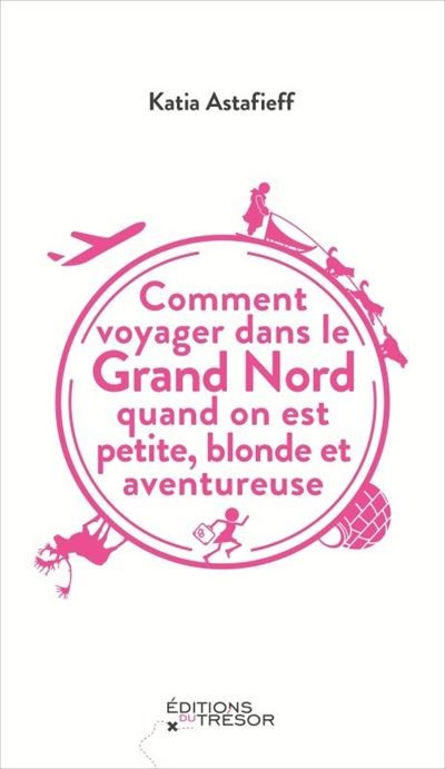 Comment voyager dans le grand nord quand on est petite, blonde et aventureuse - Click to enlarge picture.