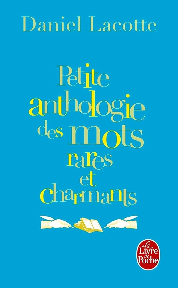 Petite anthologie des mots rares et charmants - Click to enlarge picture.
