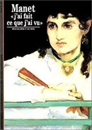 Manet, J'ai fait ce que j'ai vu - Click to enlarge picture.